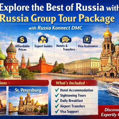 Russia Group Tour Package – Explorethe Best of Russia with Russia KonnectDMC